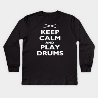 Keep Calm and Play Drums Kids Long Sleeve T-Shirt